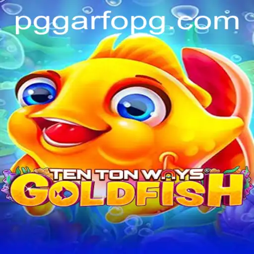 Discover TenTonWaysGoldfish: An Exciting New Game with the GARFOPG Experience